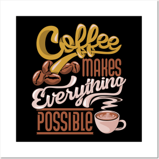 Coffee makes everything possible, coffee slogan dark Posters and Art